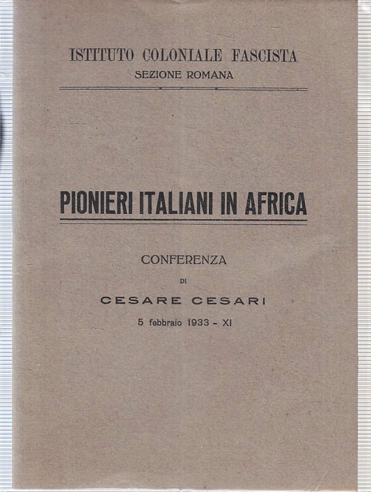 LS- PIONIERI ITALIANI IN AFRICA- CESARE CESARI- FASCISTA--- 1933- S- YFS409