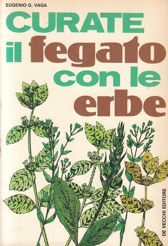 LZ- CURATE IL FEGATO CON LE ERBE - EUGENIO G. VAGA- DE VECCHI--- 1976- B- YFS425