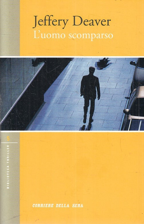 LN2- BIBLIOTECA THRILLER 5 L'UOMO SCOMPARSO - DEAVER - CORRIERE SERA - B - XFS