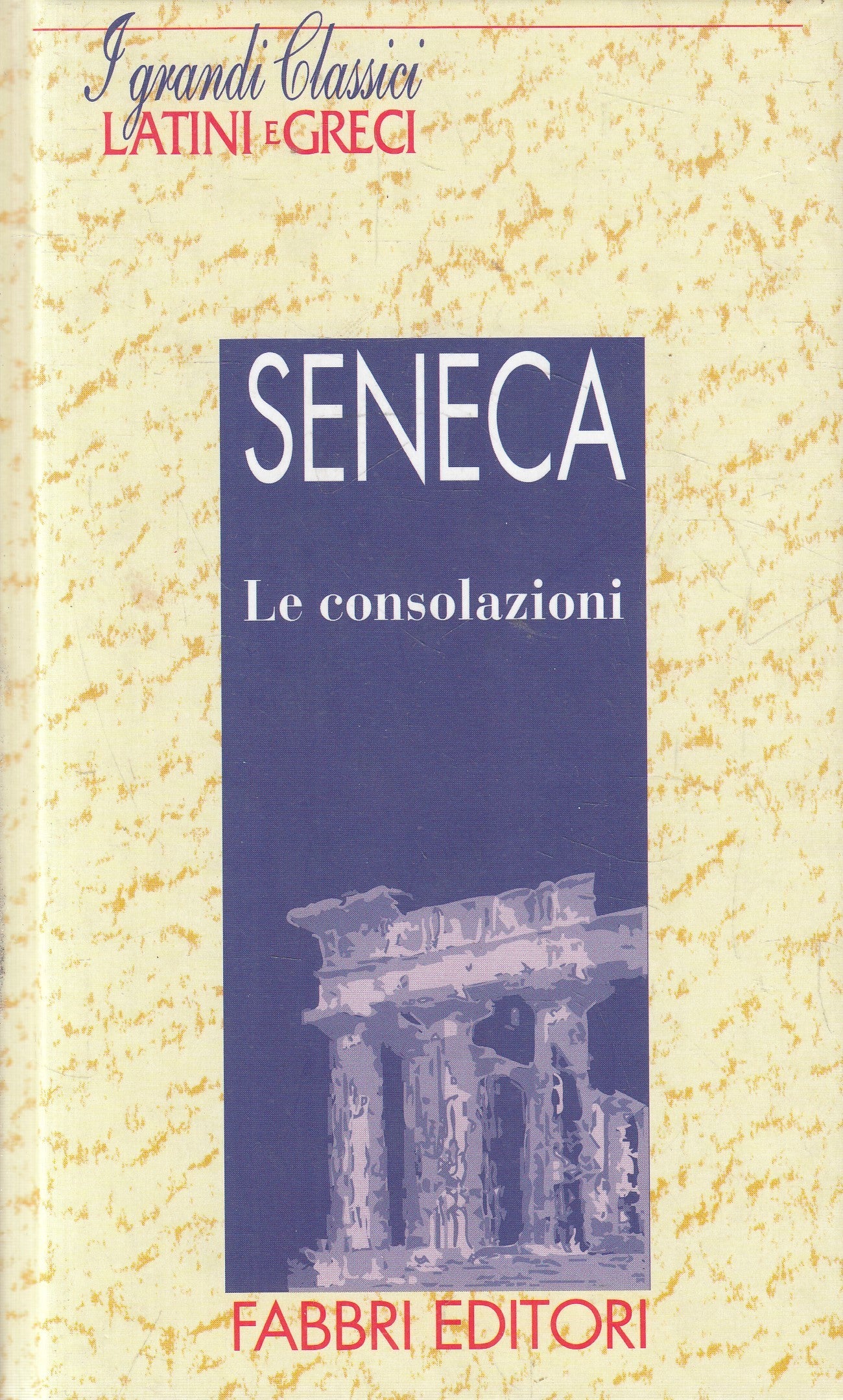 LN2- GRANDI CLASSICI LATINI E GRECI CONSOLAZIONI - SENECA - FABBRI - C - JXS182