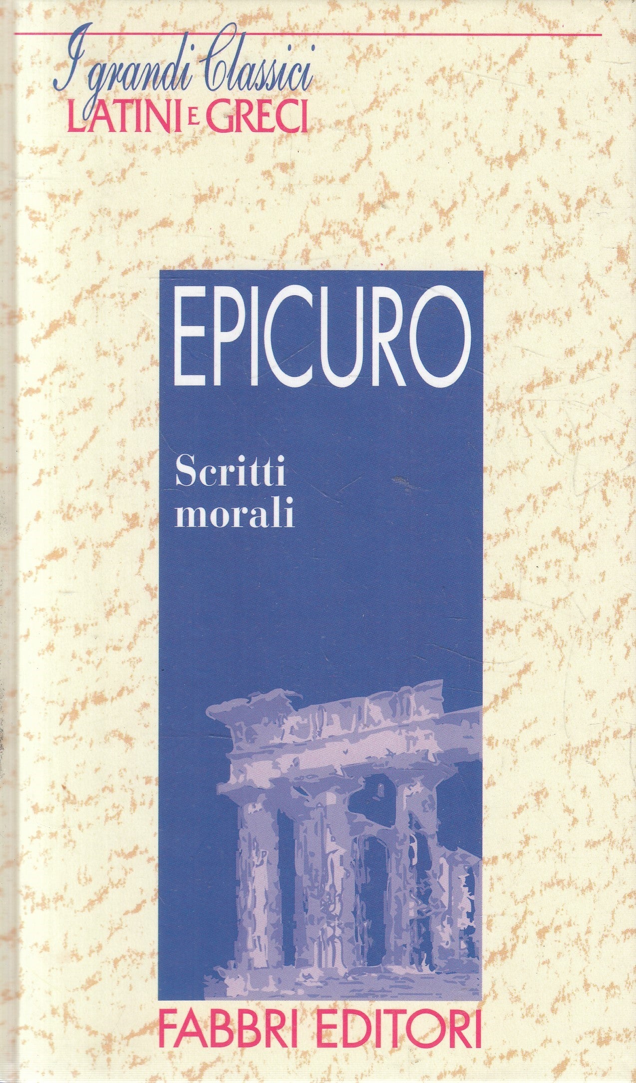 LN2- GRANDI CLASSICI LATINI E GRECI SCRITTI MORALI - EPICURO - FABBRI- C- JXS182