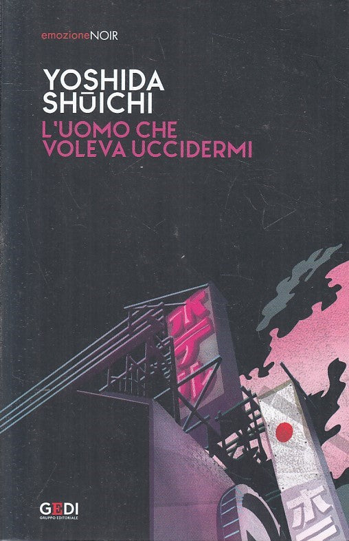 LN2- EMOZIONE NOIR N.21 L'UOMO CHE VOLEVA UCCIDERMI - SHUICHI - GEDI - B- JXS209