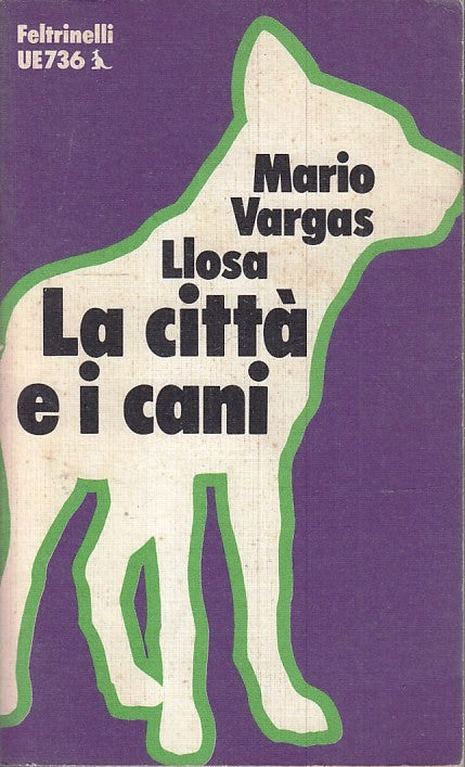 LN- LA CITTA' E I CANI- MARIO VARGAS LLOSA- FELTRINELLI- UE- 1a ED.- 1976- B-XFS