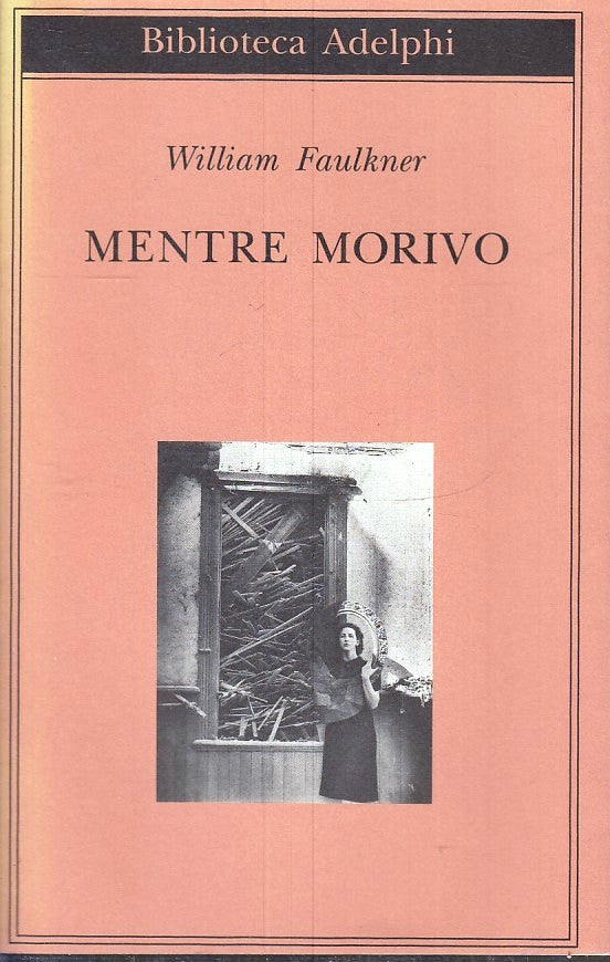 LN- MENTRE MORIVO - WILLIAM FAULKNER - ADELPHI - BIBLIOTECA --- B- XFS