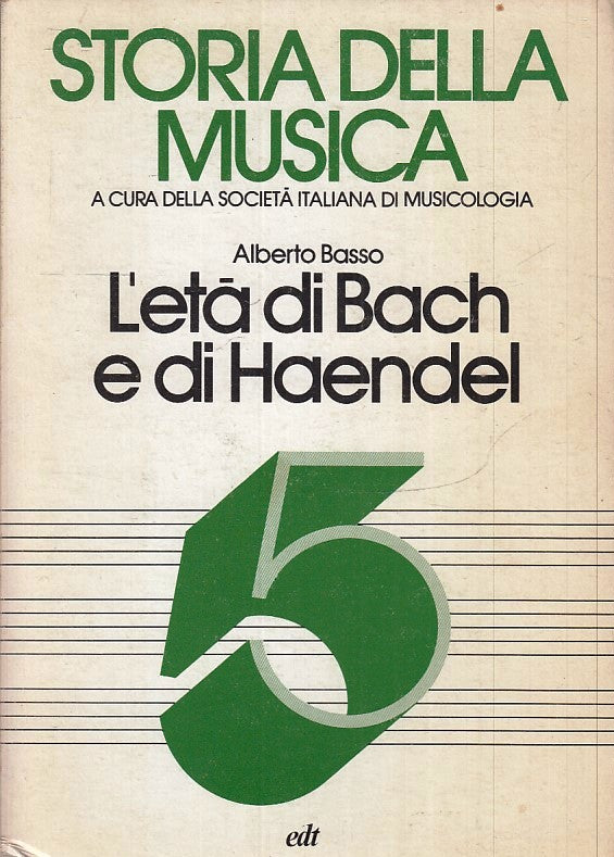 LZ- STORIA DELLA MUSICA 5 L'ETA' DI BACH E HAENDEL- ALBERTO BASSO- EDT- B-ZFS152
