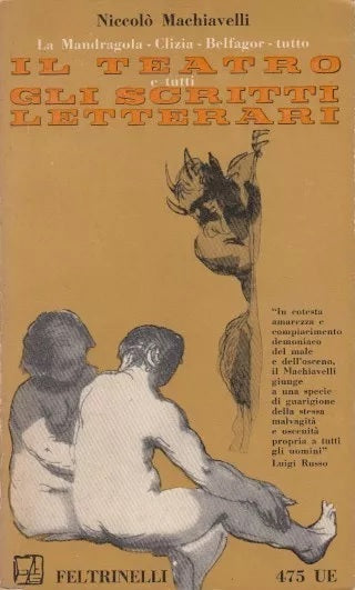 IL TEATRO E TUTTI GLI SCRITTI LETTERARI - MACHIAVELLI- FELTRUINELLI UE- XFS
