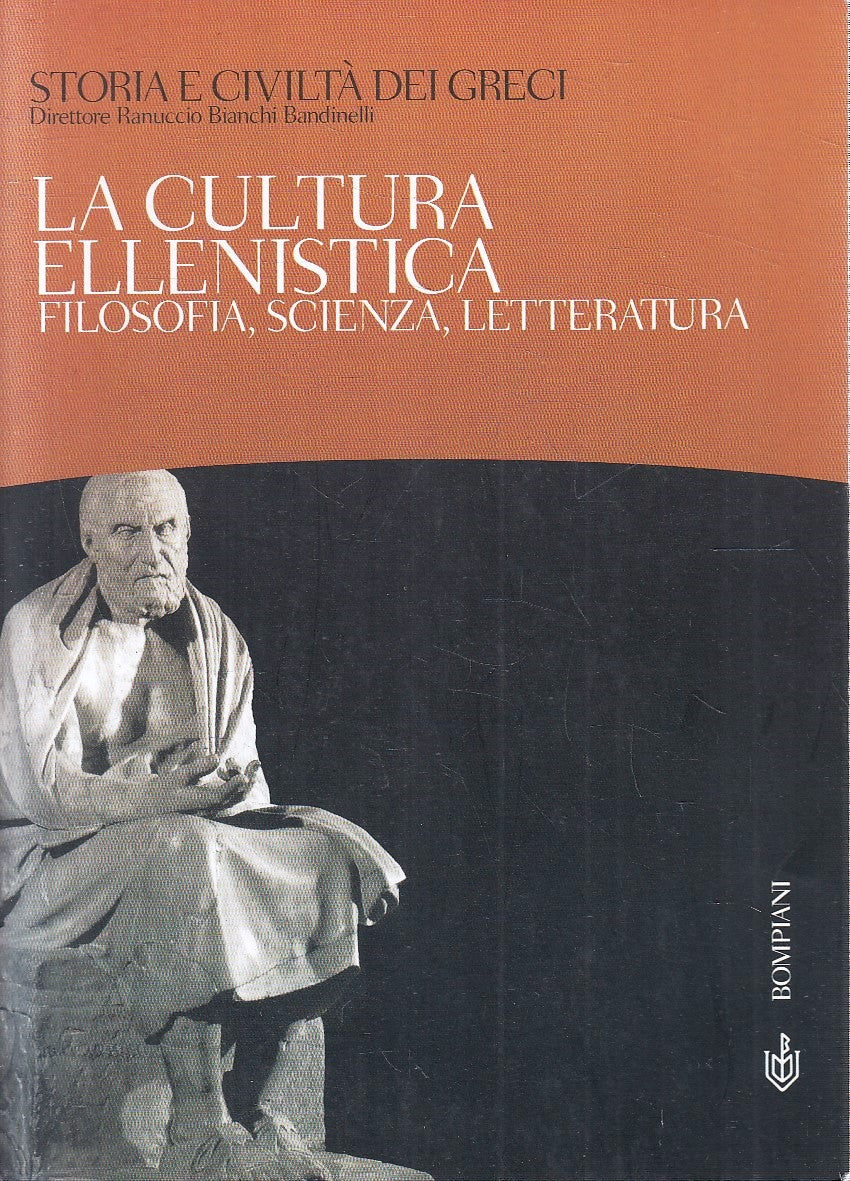 LS- STORIA E CIVILTA' DEI GRECI 9 LA CULTURA ELLENISTICA - BOMPIANI - B - ZFS184