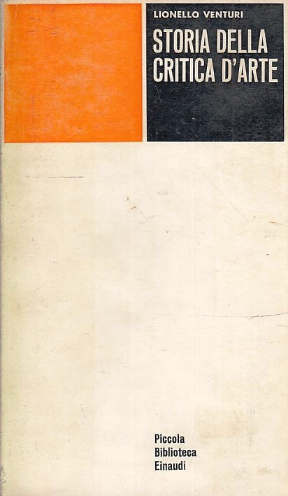 LS- STORIA DELLA CRITICA D'ARTE - VENTURI - EINAUDI - PBE - 1a ED.- 1964- B- XFS