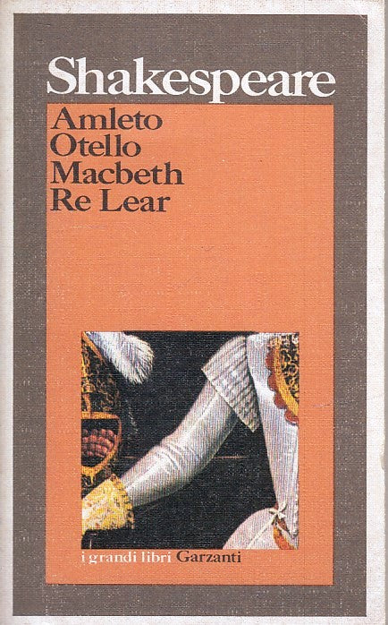 LN2- AMLETO OTELLO MACBETH RE LEAR- SHAKESPEARE- I GRANDI LIBRI GARZANTI- B- XFS