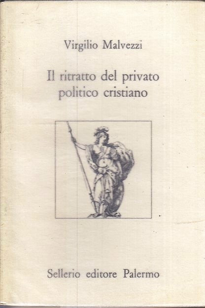 LS- IL RITRATTO DEL PRIVATO POLITICO CRISTIANO- MALVEZZI- SELLERIO- 1993- B- XFS