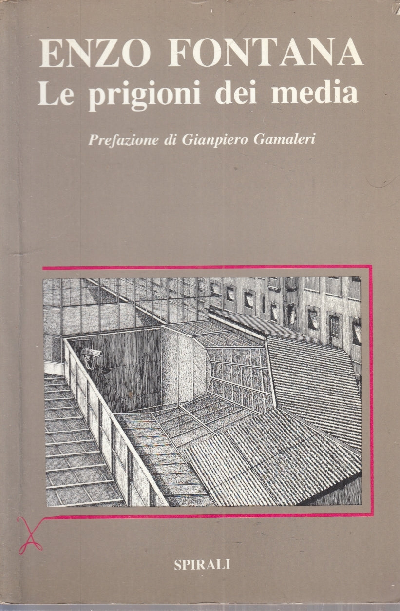 LS- LE PRIGIONI DEI MEDIA - ENZO FONTANA - SPIRALI - L'ALINGUA -- 1988 - B- ZFS8