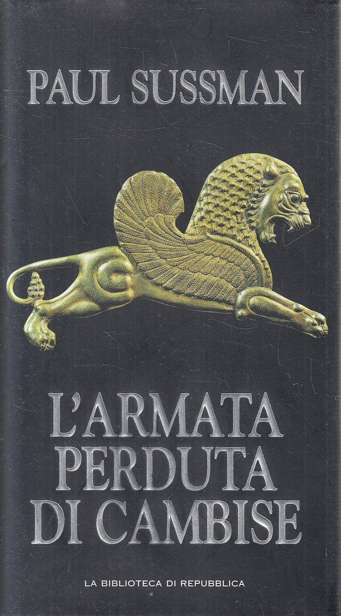 L'ARMATA PERDUTA DI CAMBISE - PAUL SUSSMAN - REPUBBLICA - CS - JXS285