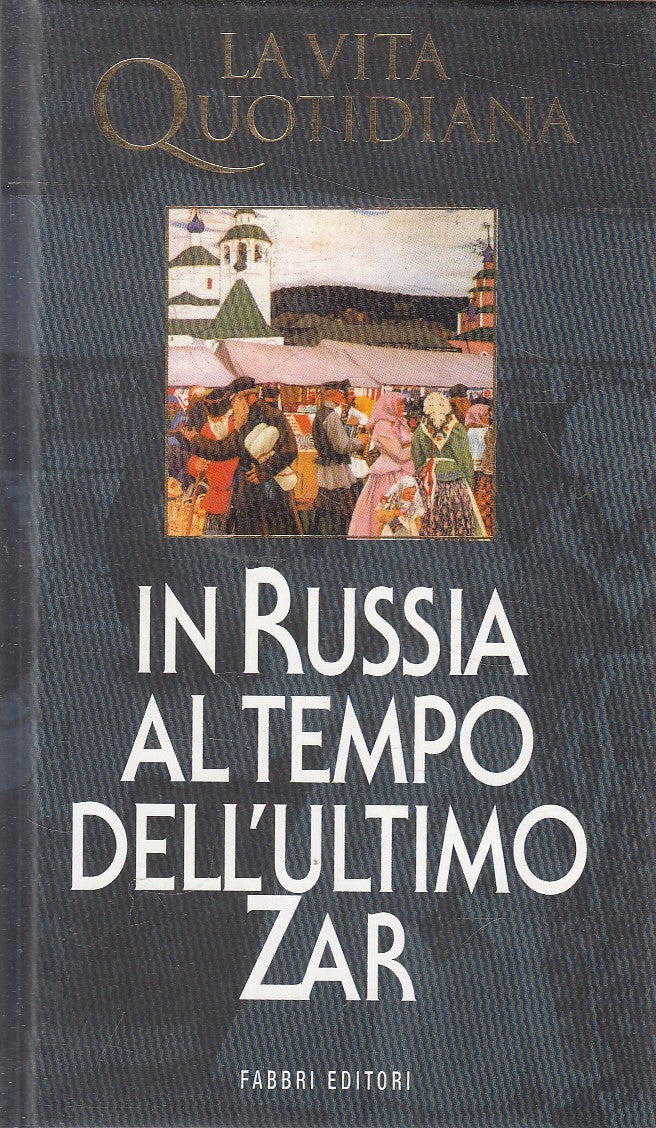 LN2- VITA QUOTIDIANA IN RUSSIA AL TEMPO DELL'ULTIMO ZAR - FABBRI - C - JXS292