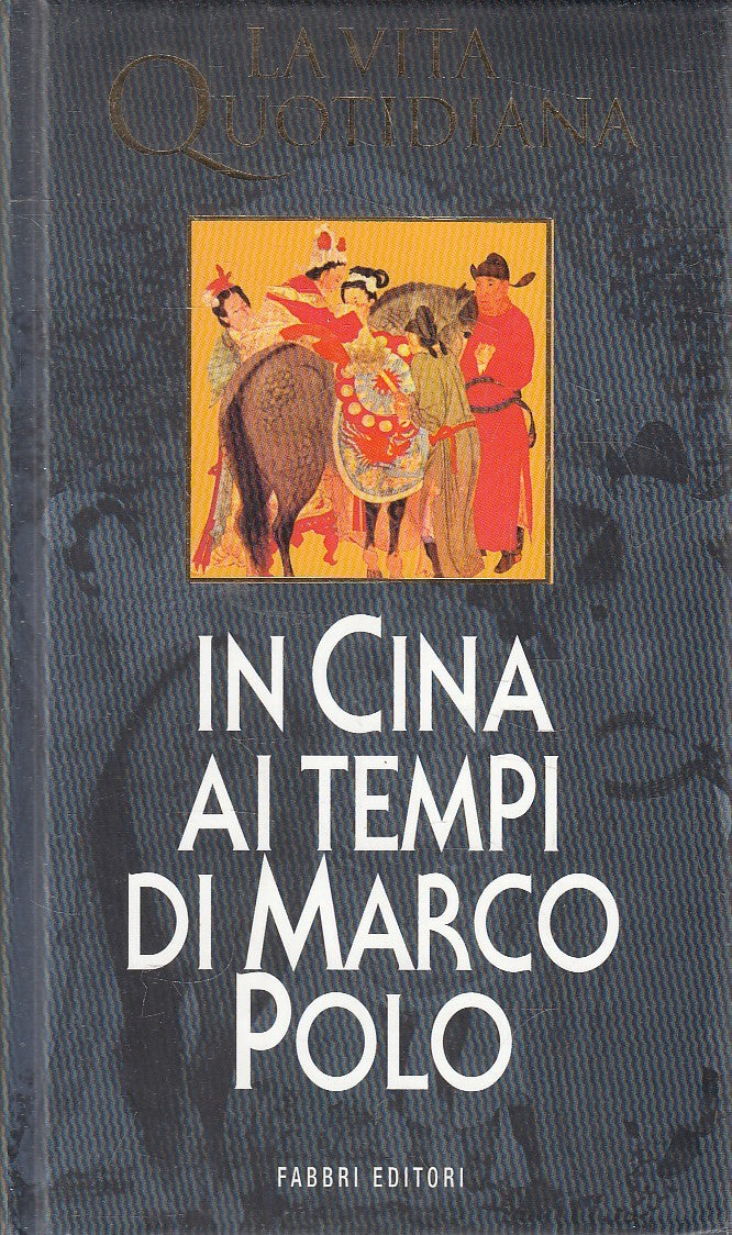 VITA QUOTIDIANA CINA AI TEMPI DI MARCO POLO - GERNER - FABBRI - C - JXS292