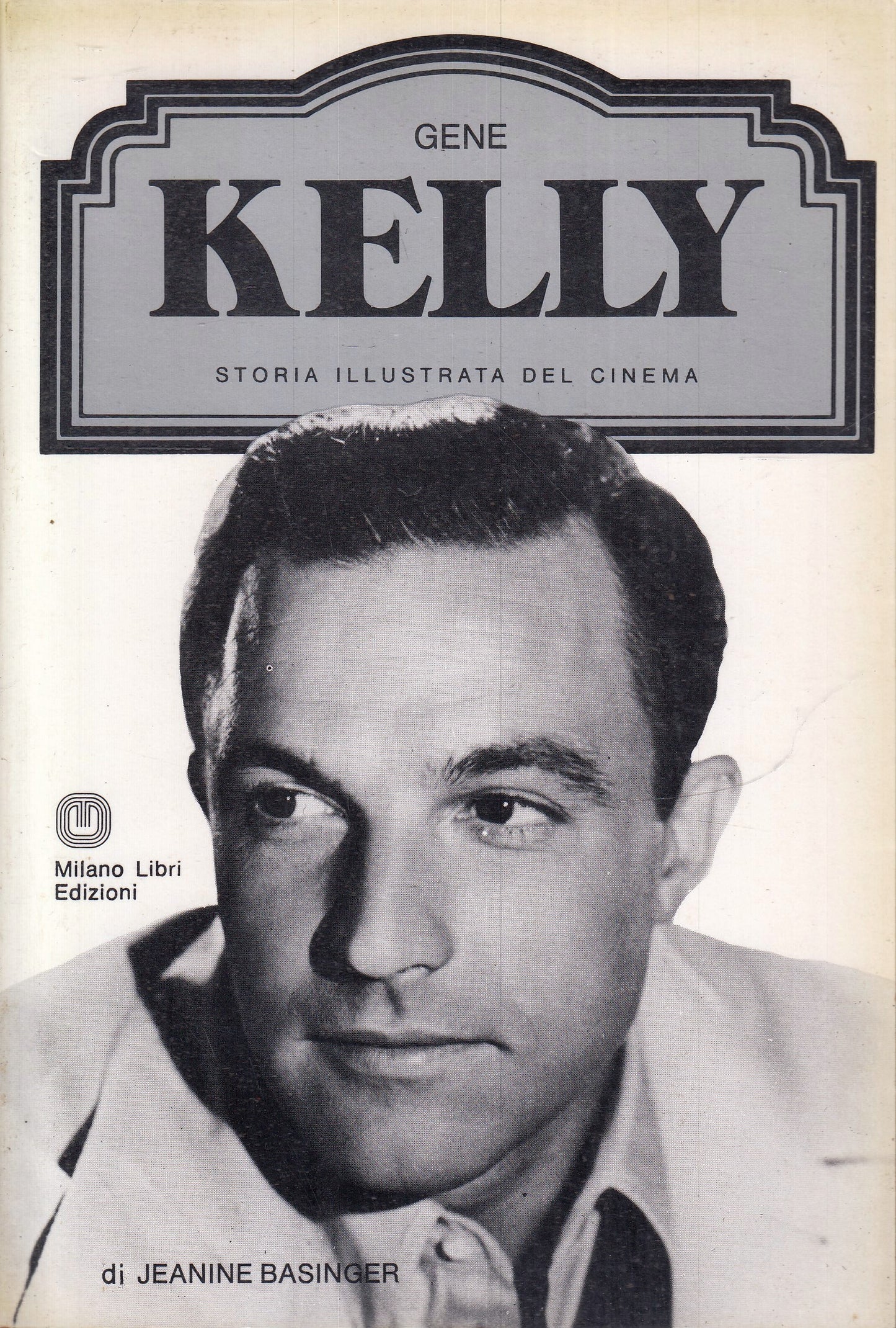 LW- STORIA ILLUSTRATA CINEMA GENE KELLY- BASINGER- MILANO LIBRI- 1982- B- YFS972