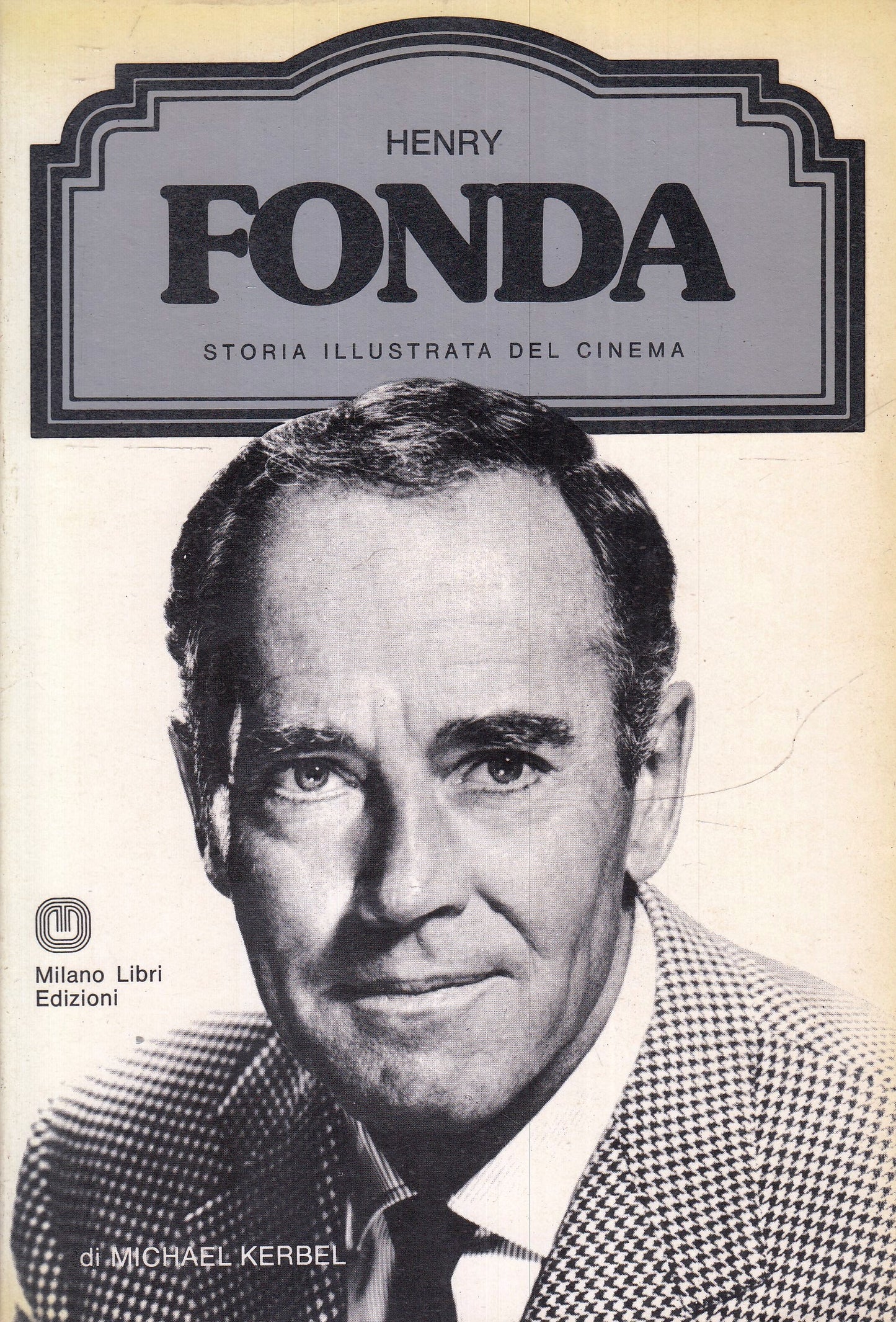 LW- STORIA ILLUSTRATA CINEMA HENRY FONDA - KERBEL- MILANO LIBRI- 1976- B- YFS972