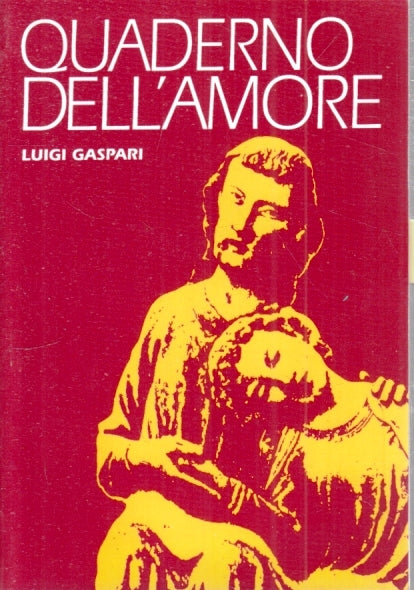 LD- QUADERNO DELL'AMORE - LUIGI GASPARI - EDIZIONI PAOLINE --- 2017 - B - YFS565