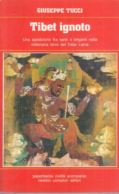 LS- TIBET IGNOTO - GIUSEPPE TUCCI- NEWTON- PAPERBACKS CIVILTA' SCOMPARSE- YFS431