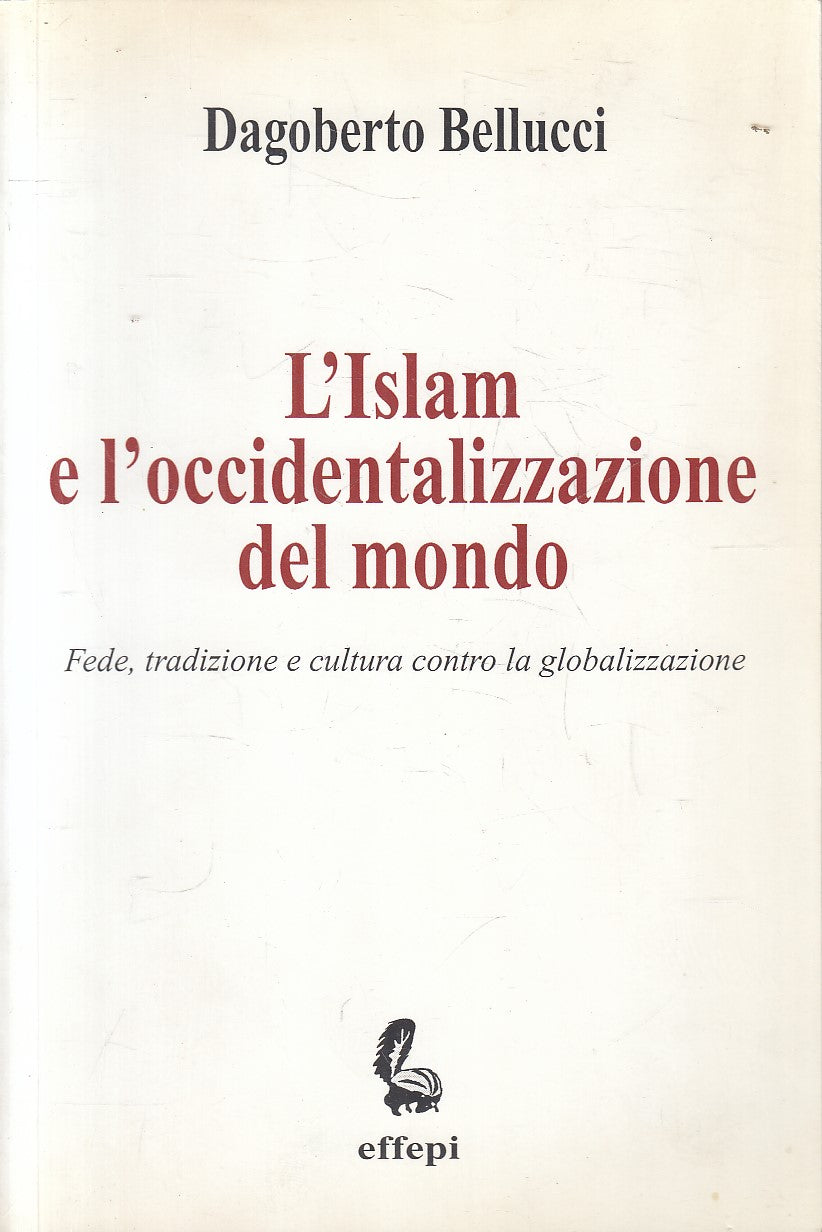 LS- ISLAM E OCCIDENTALIZZAZIONE MONDO - BELLUCCI - EFFEPI --- 2002 - B - YFS500