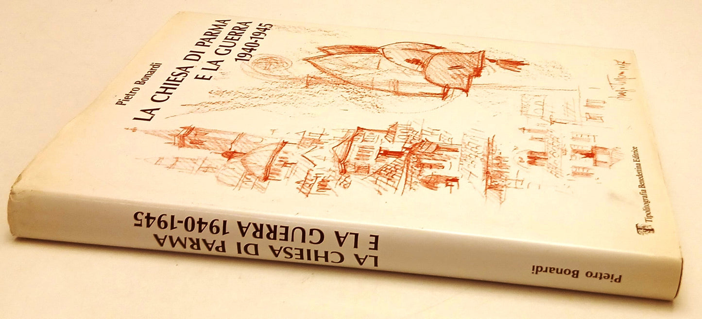 LS- LA CHIESA DI PARMA E LA GUERRA 1940-1945 - PIETRO BONARDI - 1987 - CS - WPR