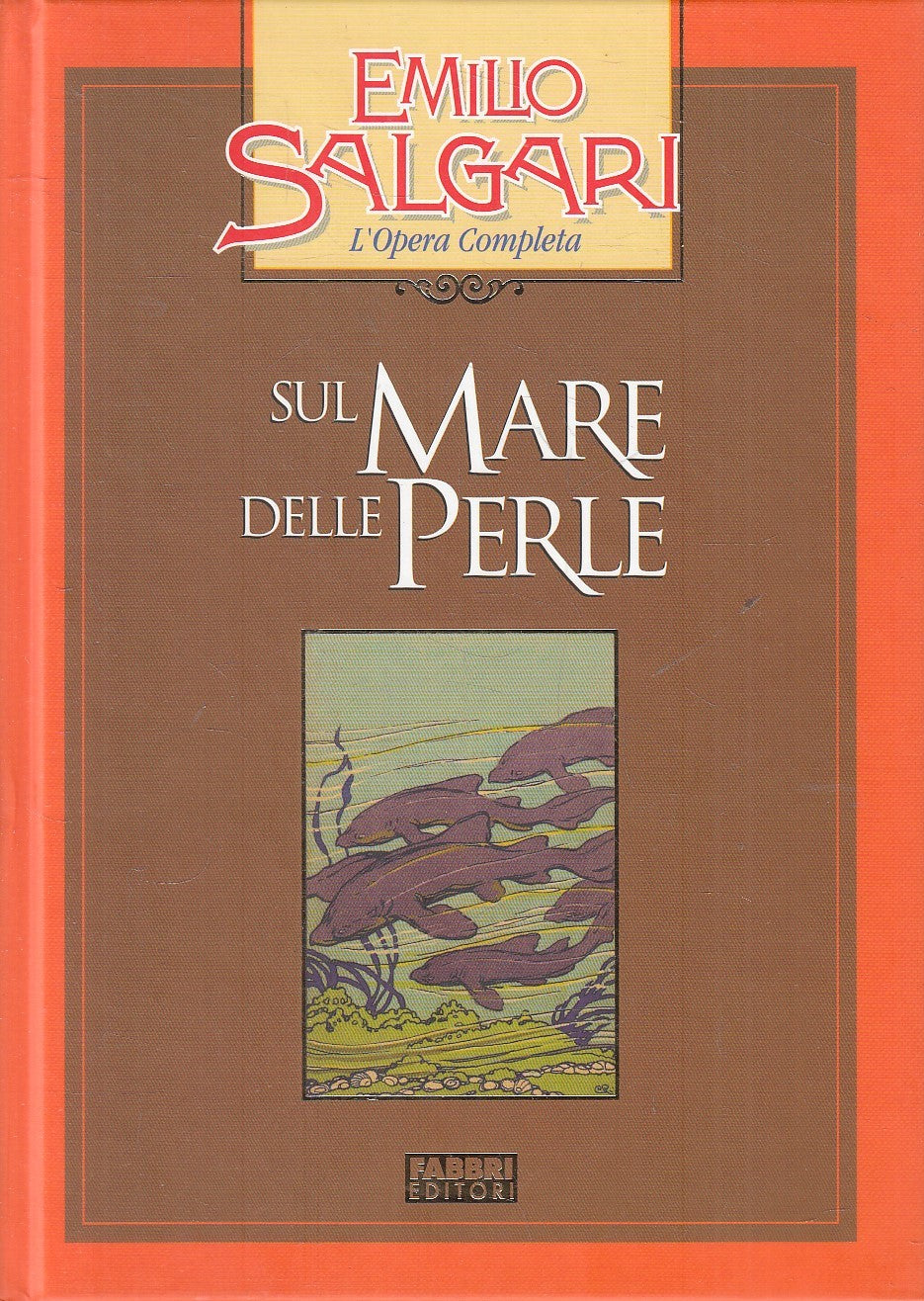 LN2- SUL MARE DELLE PERLE - EMILIO SALGARI - FABBRI OPERA COMPLETA - C - JXS245