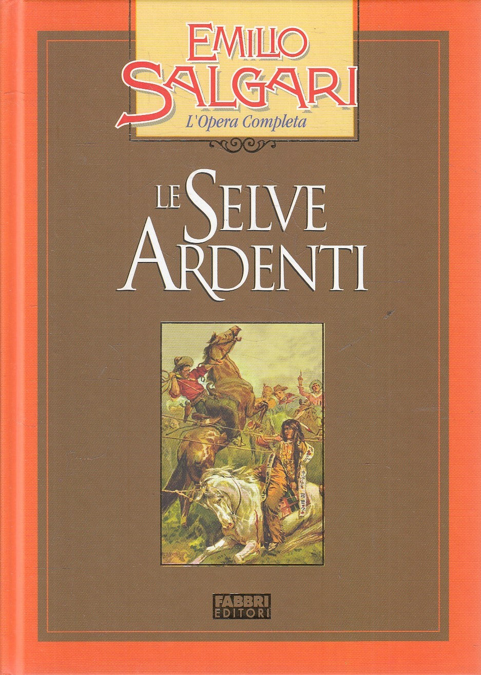 LE SELVE ARDENTI - EMILIO SALGARI - FABBRI OPERA COMPLETA - C - JXS245