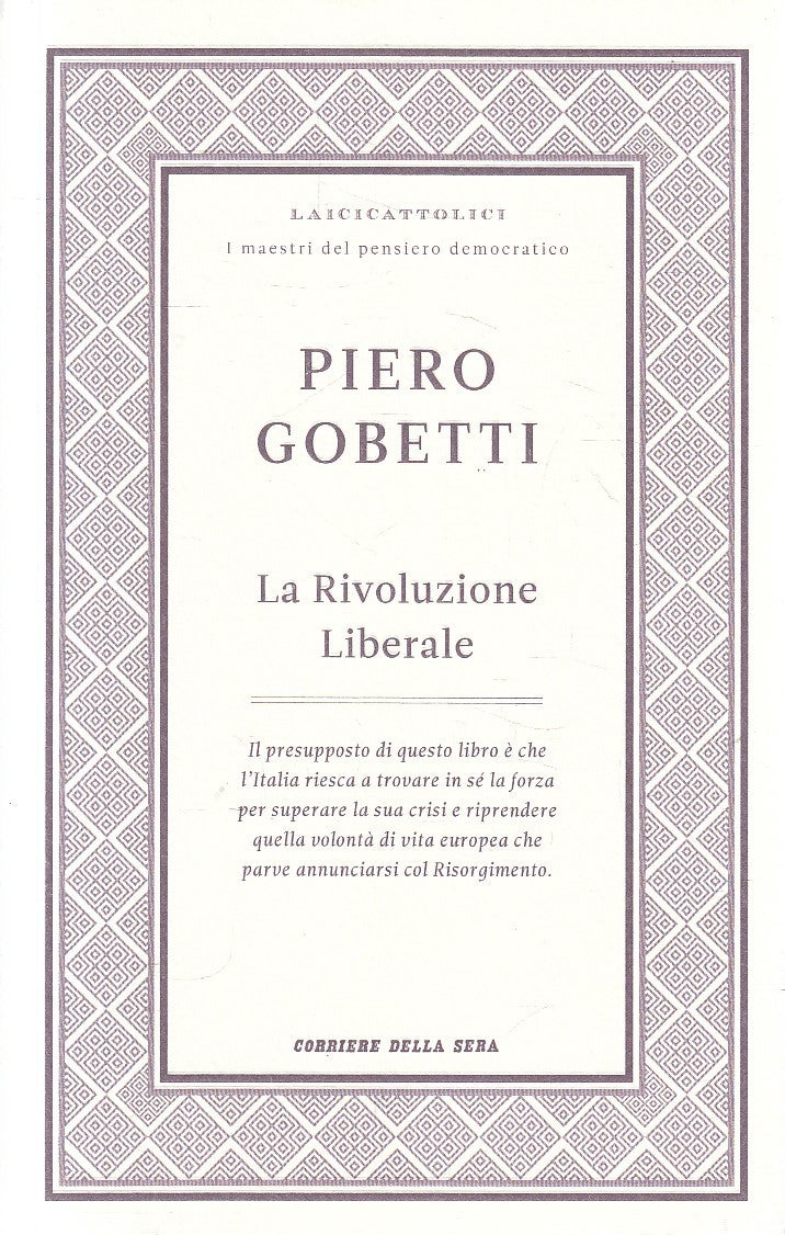 LAICICATTOLICI 4 LA RIVOLUZIONE LIBERALE - GOBETTI - CORRIERE - B - JXS320