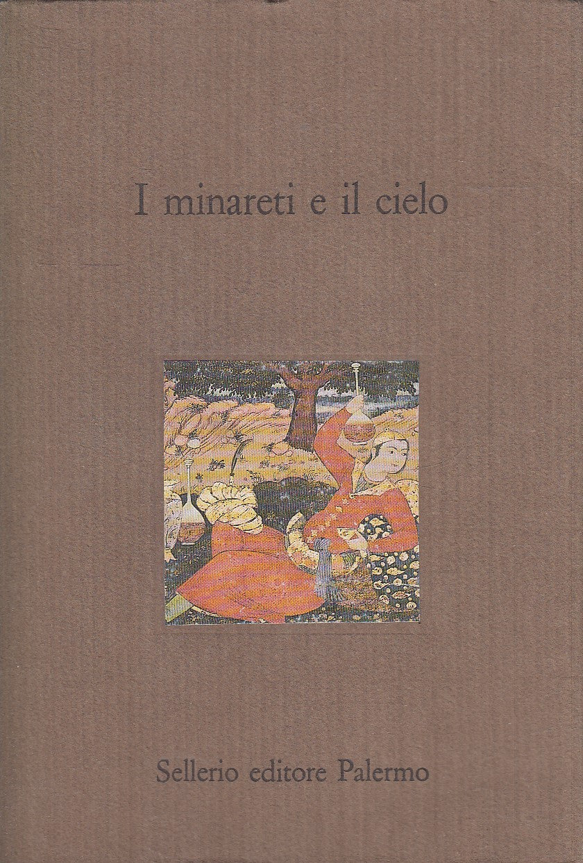 LN- I MINARETI E IL CIELO RACCONTI PERSIANI NOVECENTO-- SELLERIO--- 1989- B- XFS