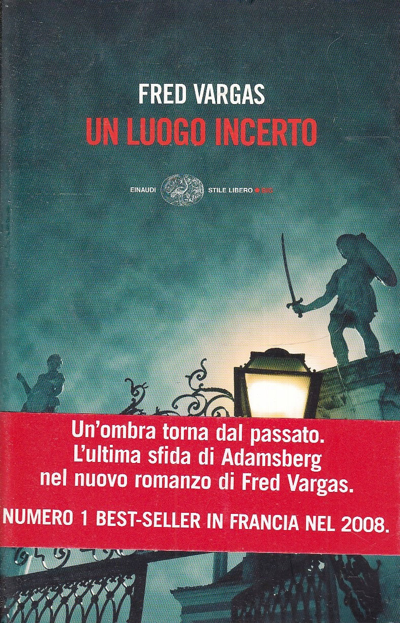 LN- UN LUOGO INCERTO - FRED VARGAS - EINAUDI - STILE LIBERO BIG -- 2009 - B- XFS