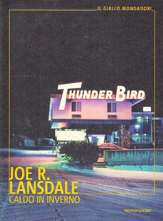 LG- CALDO IN INVERNO - JOE R. LANSDALE - MONDADORI - IL GIALLO - 2020 - B- ZFS45