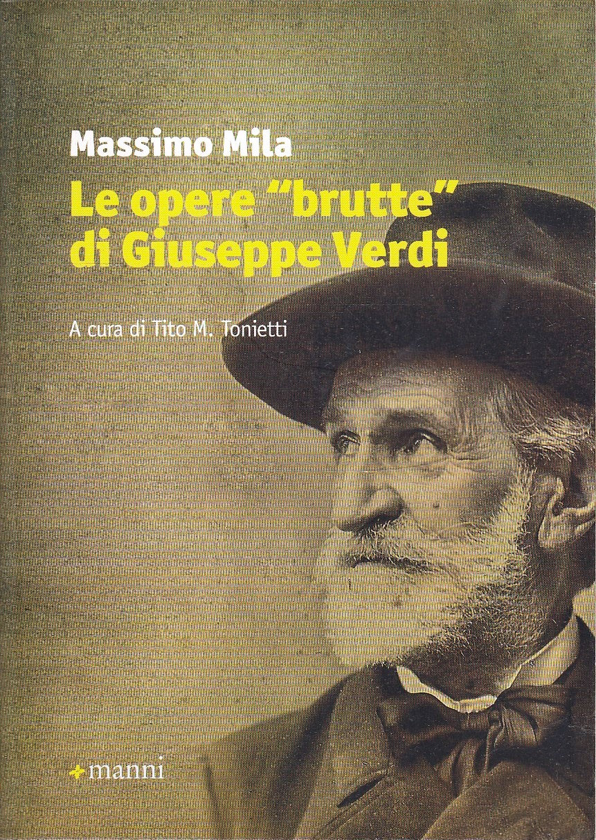 LZ- LE OPERE BRUTTE DI GIUSEPPE VERDI - MASSIMO MILA - MANNI --- 2015- B- ZFS45