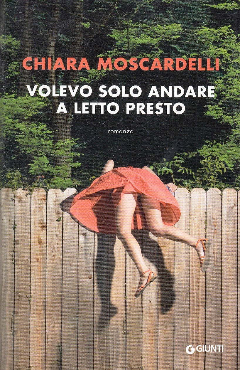 LN- VOLEVO SOLO ANDARE A LETTO PRESTO - CHIARA MOSCARDELLI- GIUNTI---- B- ZFS45