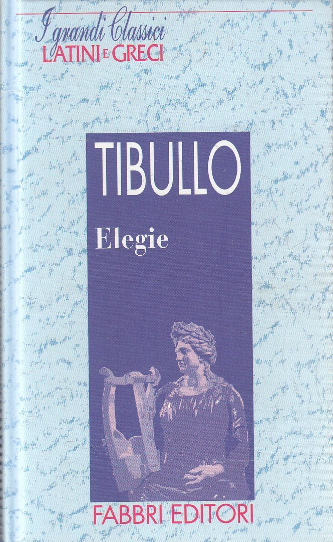 GRANDI CLASSICI LATINI E GRECI ELEGIE - TIBULLO - FABBRI - C - JXS182