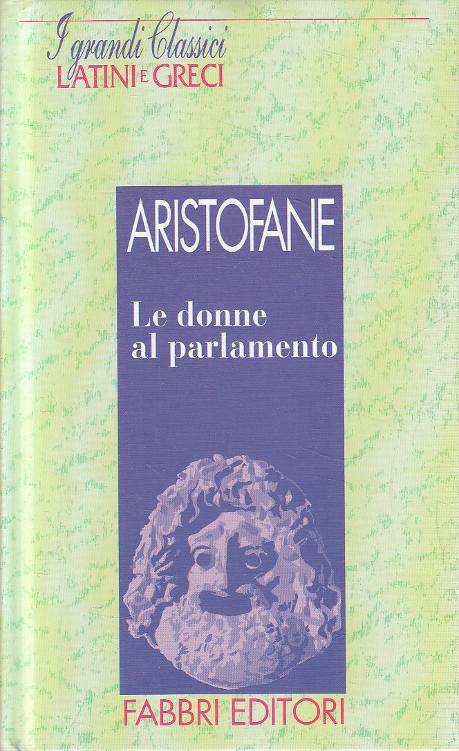 LN2- GRANDI CLASSICI LATINI E GRECI DONNE PARLAMENTO- ARISTOFANE- FABBRI- JXS182