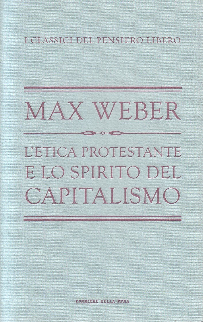 CLASSICI PENSIERO LIBERO 8 ETICA PROTESTANTE - WEBER - CORRIERE - B- JXS320