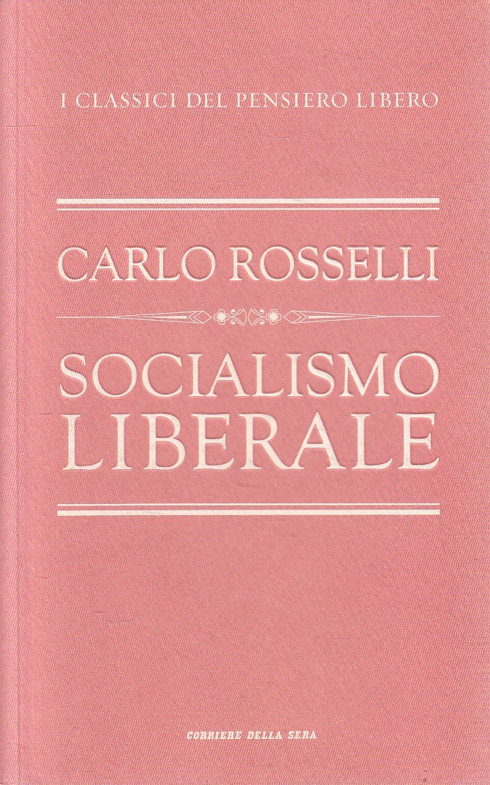 LN2- CLASSICI PENSIERO LIBERO 33 SOCIALISMO LIBERALE- ROSSELLI- CORRIERE- JXS320