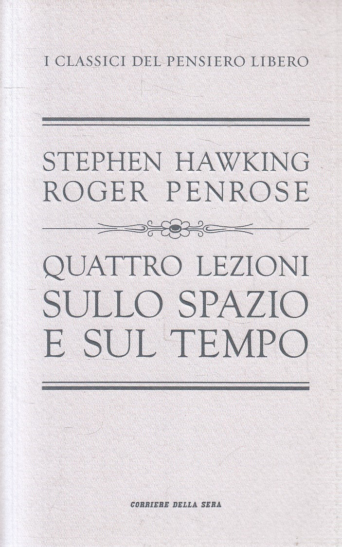 CLASSICI PENSIERO LIBERO 37 SPAZIO TEMPO- HAWKING PENROSE- CORRIERE- JXS320