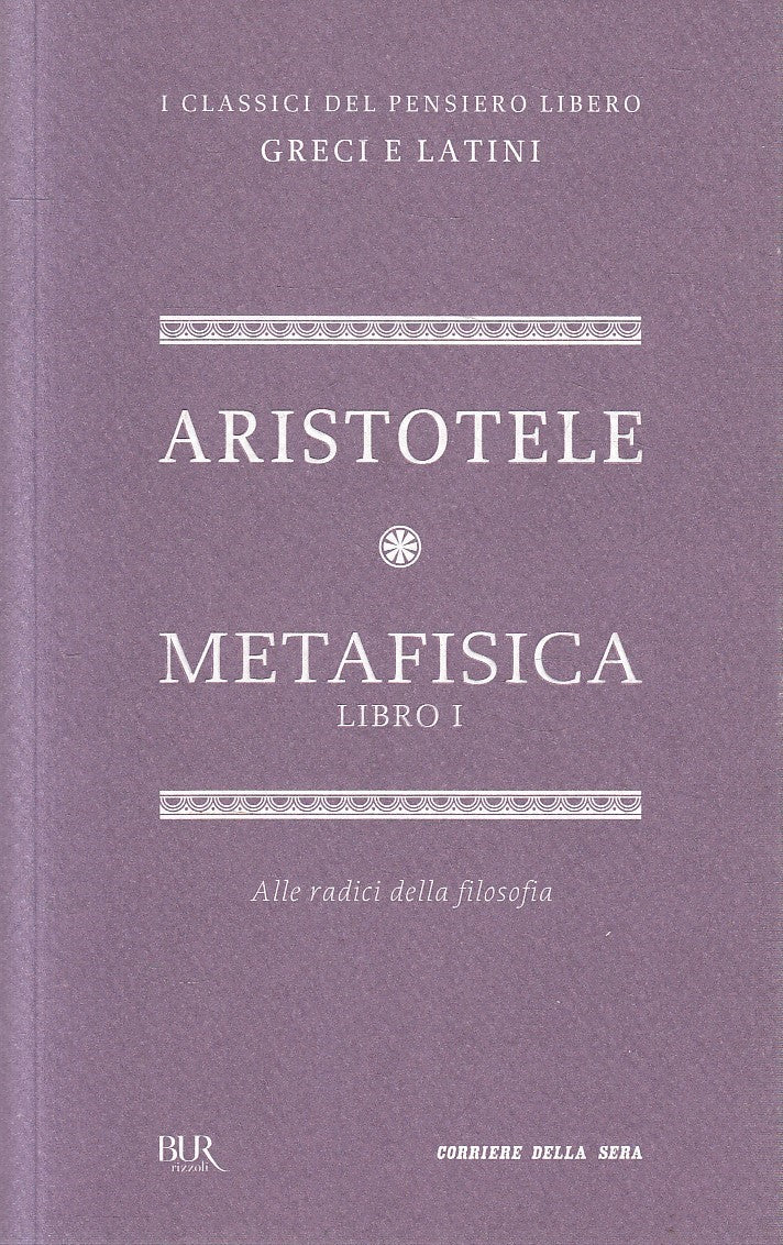 CLASSICI GRECI LATINI 24 METAFISICA I - ARISTOTELE- BUR CORRIERE- B- JXS320