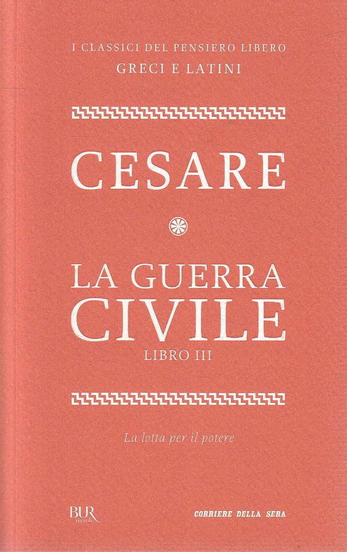 CLASSICI GRECI LATINI 22 GUERRA CIVILE - CESARE - BUR CORRIERE - B - JXS320