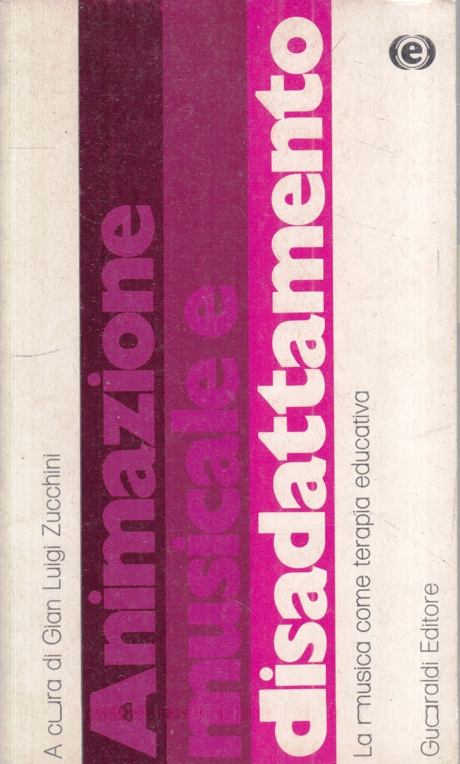 LZ- ANIMAZIONE MUSICALE E DISADATTAMENTO TERAPIA -- GUARALDI --- 1977- B- YFSXXX