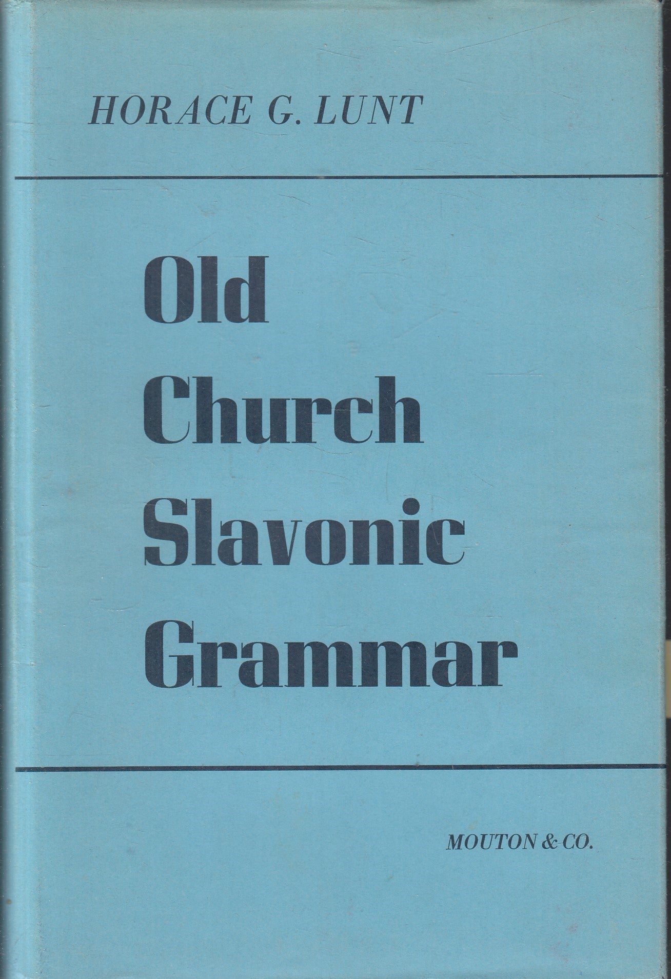 LZ- OLD CHURCH SLAVONIC GRAMMAR- HORACE G. LUNT- MOUTON & CO.--- 1966- CS- ZFS79