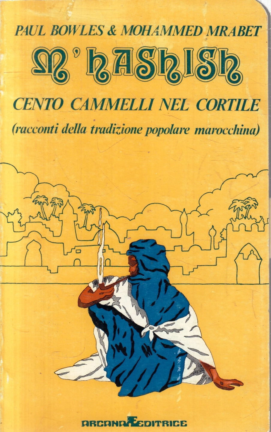 M'hashish e cento cammelli - Paul Bowles & Mohammed Mrabet - Arcana - ZFS119