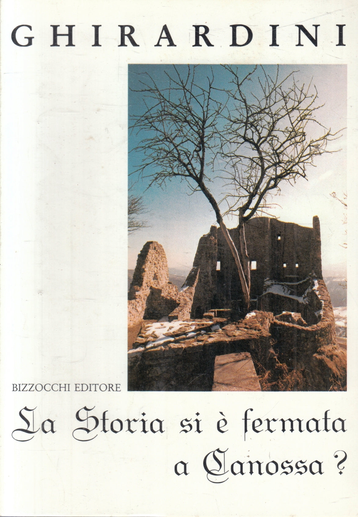 La storia si e' fermata a Canossa - Ghirardini - Bizzocchi - 1a ed. - ZFS74