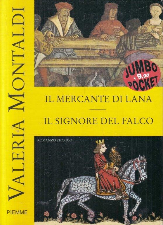 Il mercante di lana Il signore del falco- Valeria Montaldi- Piemme- 1a ed.-ZFS99