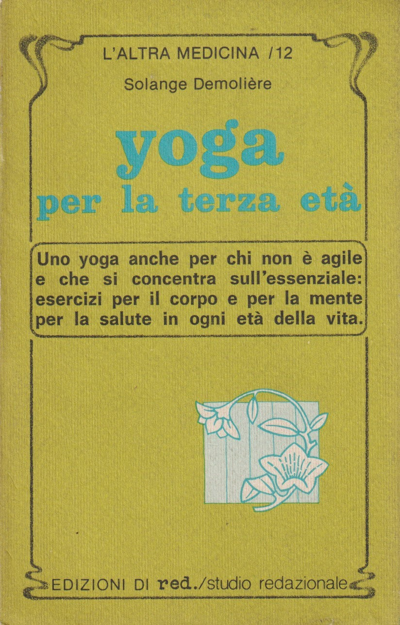 Yoga per la terza eta' - Demoliere - Red L'altra medicina - 1a ed. 1980 - ZFS132