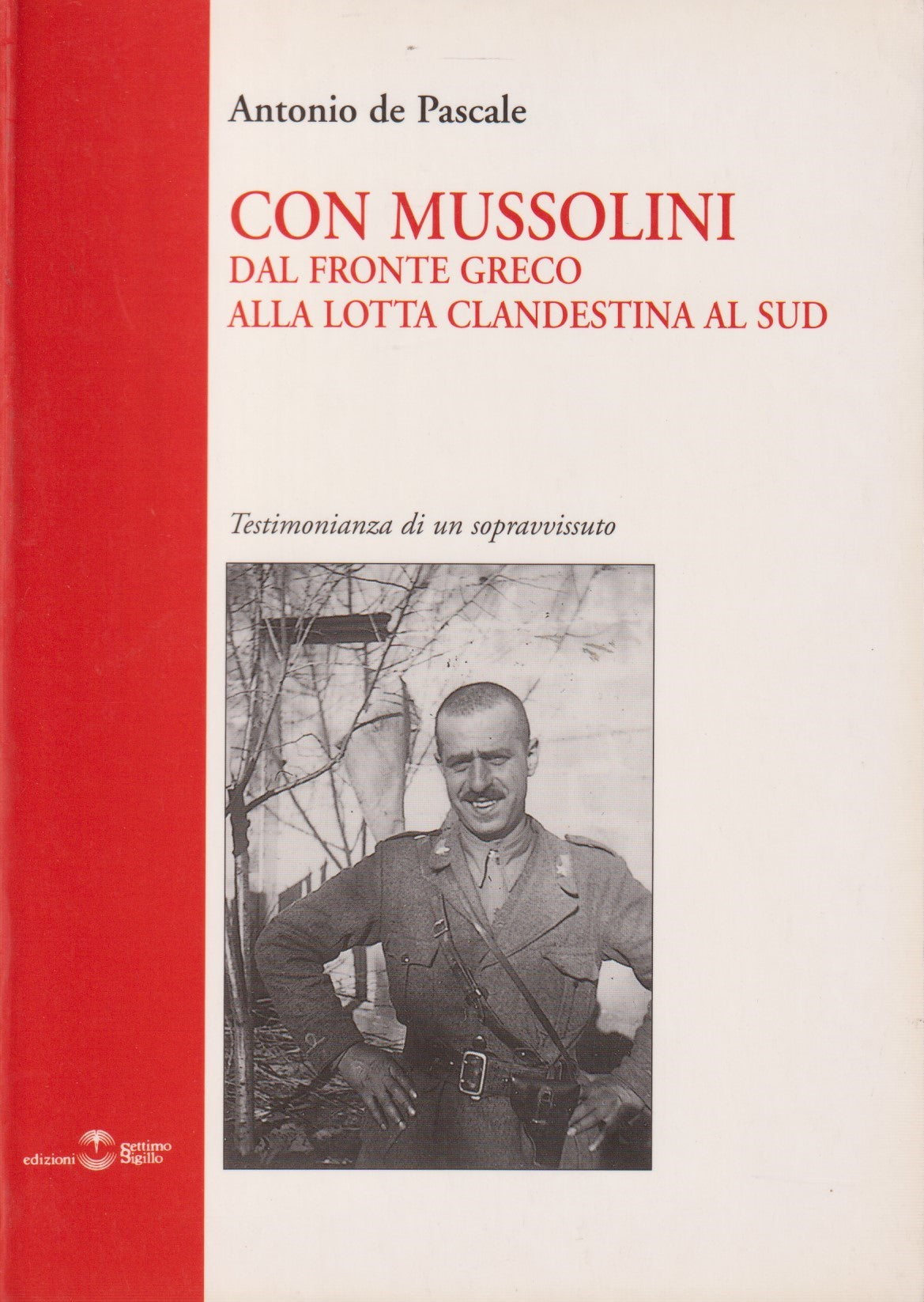 Con Mussolini dal fronte greco - De Pascale - Settimo sigillo - 2004 - ZFS133