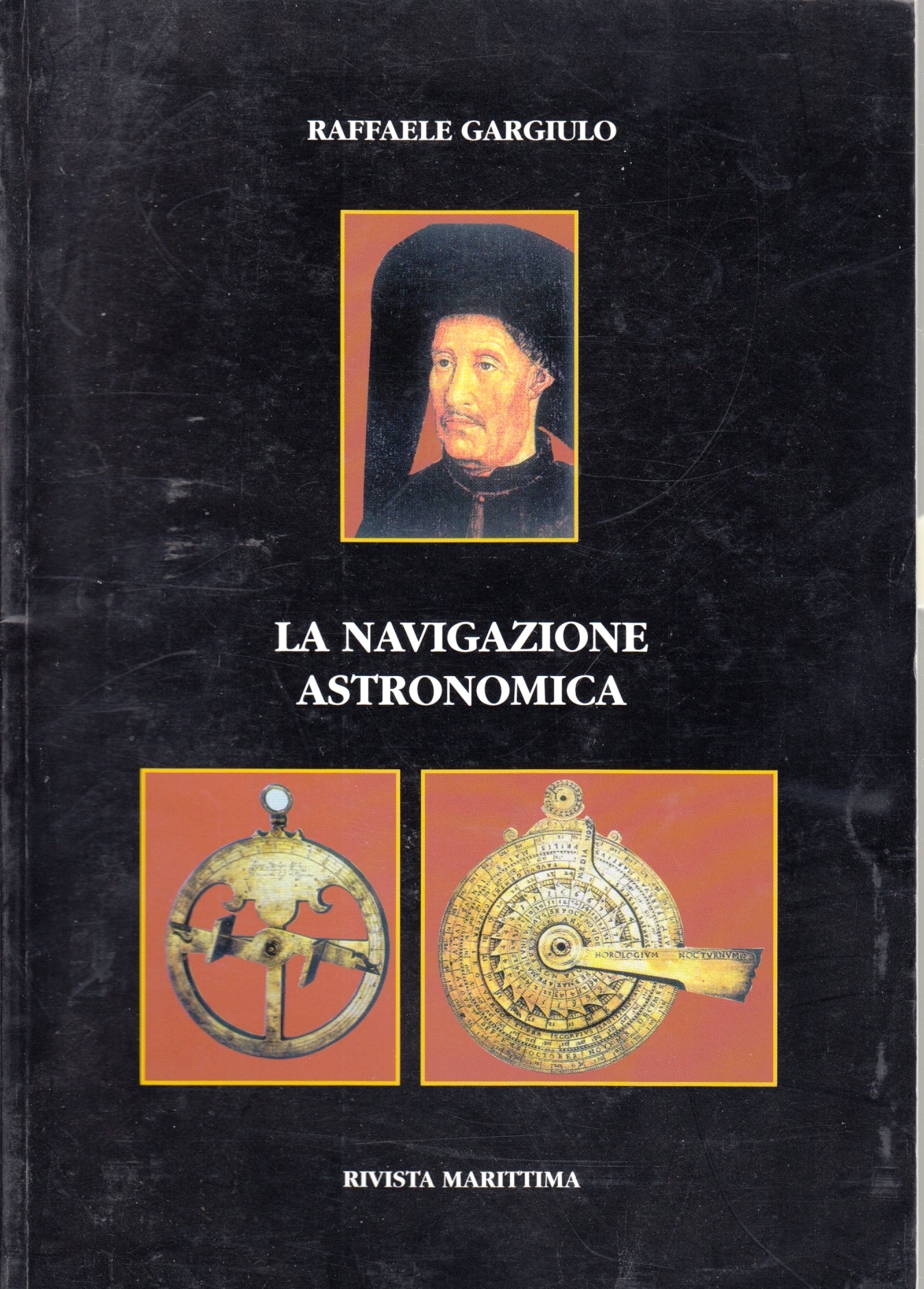 La navigazione astronomica - Raffaele Gargiulo - Rivista Marittima- 2001- ZFS196