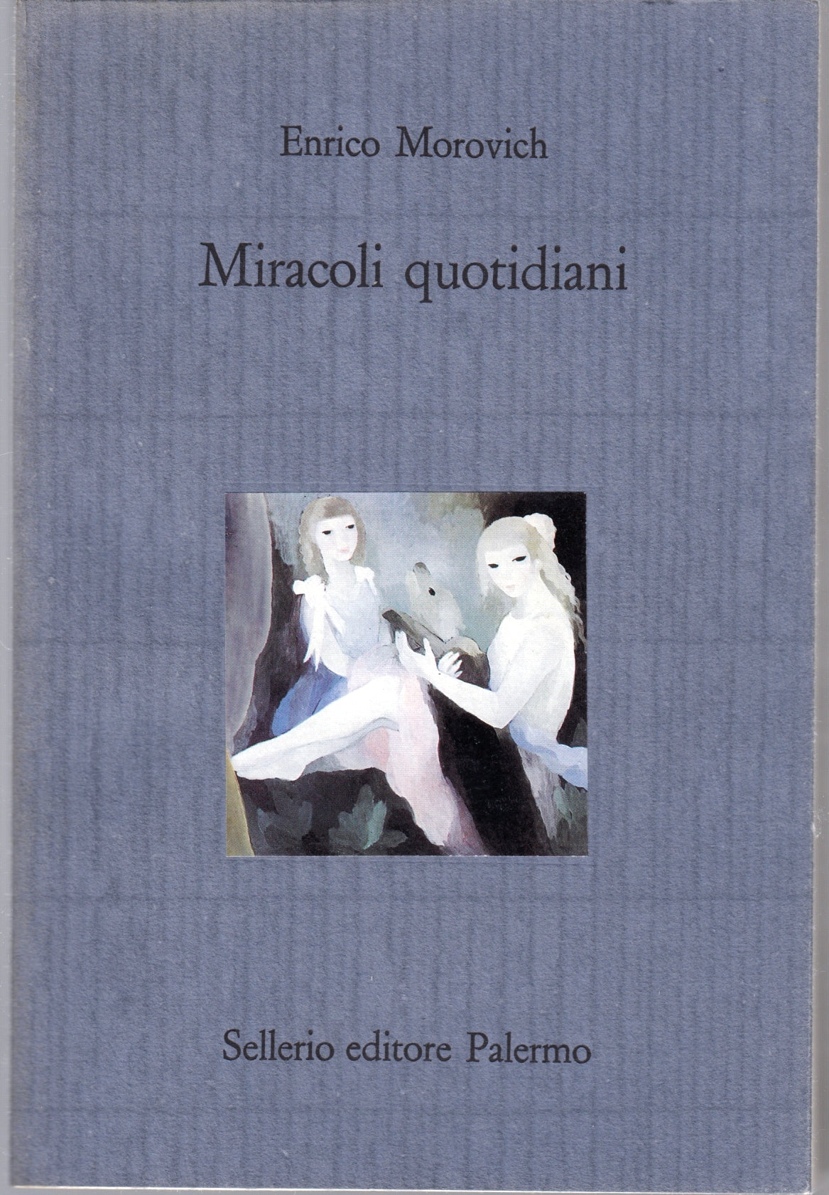 Miracoli quotidiani - Enrico Morovich - Sellerio Il Castello - 1a ed. - XFS