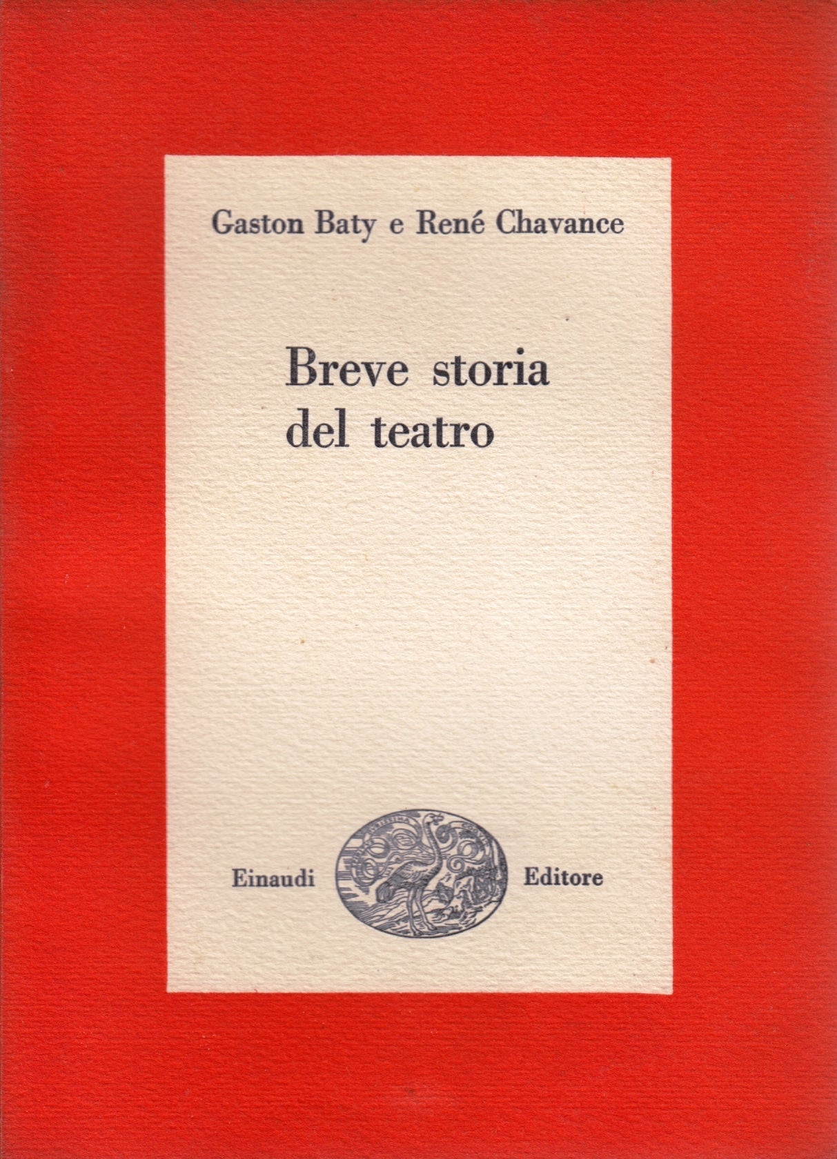 Breve storia del teatro - Gaston Baty Rene' Chavance- Einaudi Saggi- 1a ed.- XFS