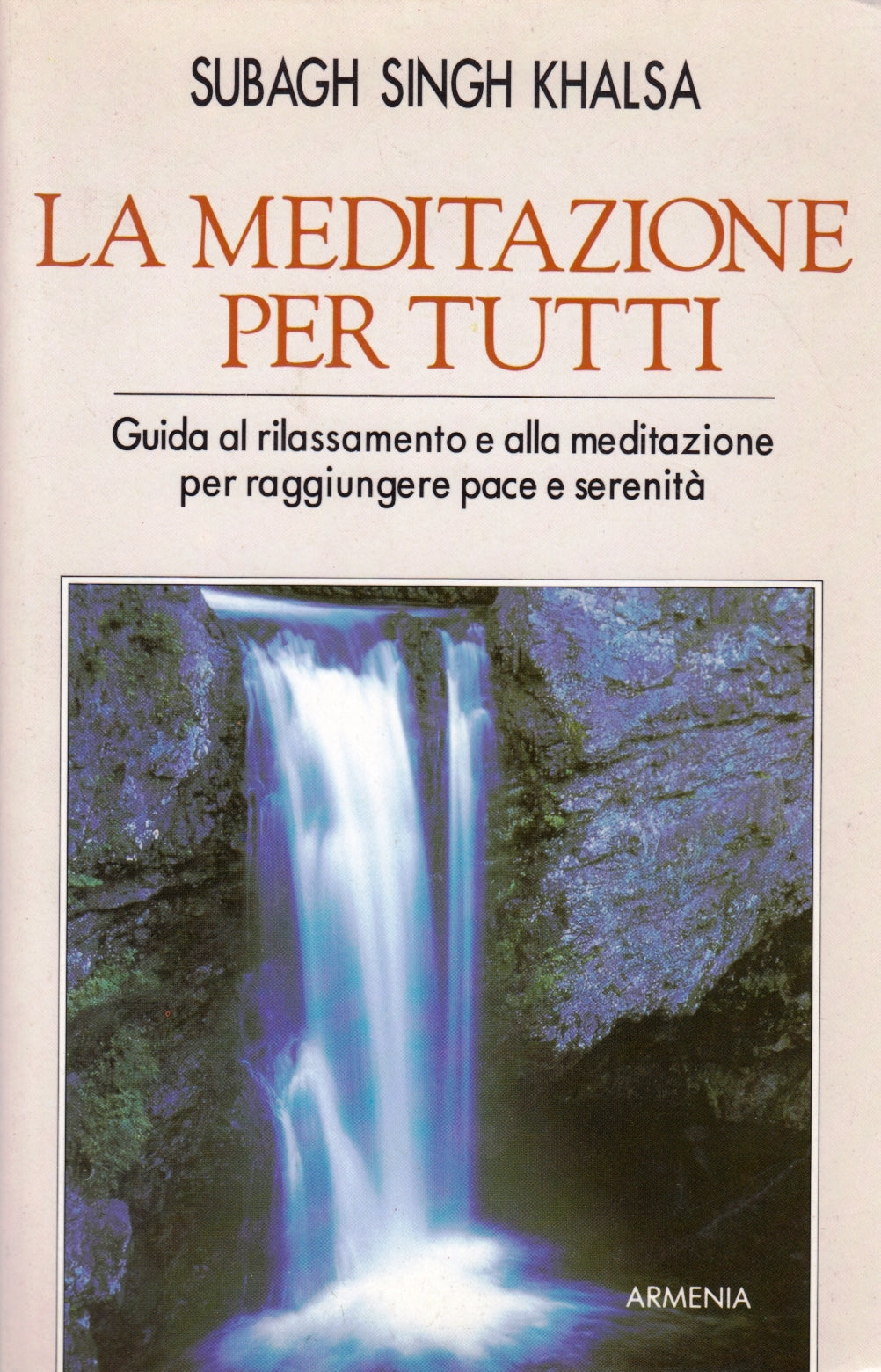 La meditazione per tutti - Subagh Singh Khalsa - Armenia - 1a ed. - ZFS5